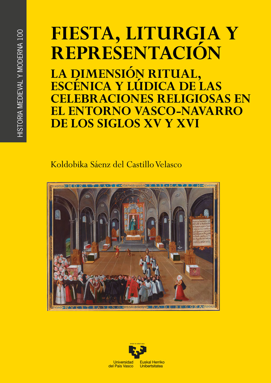 Fiesta, liturgia y representación. La dimensión ritual, escénica y lúdica de las celebraciones religiosas en el entorno vasco-navarro de los siglos XV y XVI